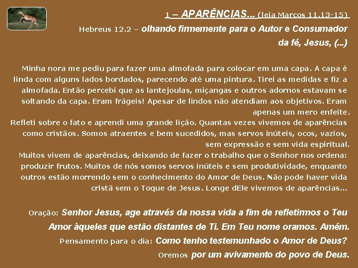 1 Hebreus 12. 2 – – APARÊNCIAS. . . (leia Marcos 11. 13 -15)