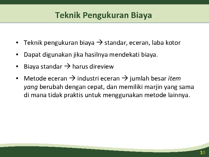 Teknik Pengukuran Biaya • Teknik pengukuran biaya standar, eceran, laba kotor • Dapat digunakan