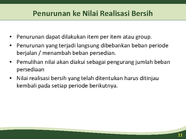 Penurunan ke Nilai Realisasi Bersih • Penurunan dapat dilakukan item per item atau group.