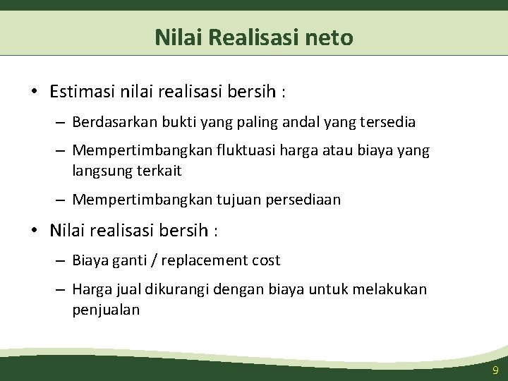 Nilai Realisasi neto • Estimasi nilai realisasi bersih : – Berdasarkan bukti yang paling