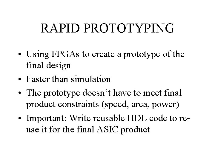 RAPID PROTOTYPING • Using FPGAs to create a prototype of the final design •