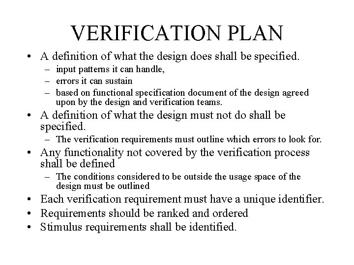 VERIFICATION PLAN • A definition of what the design does shall be specified. –