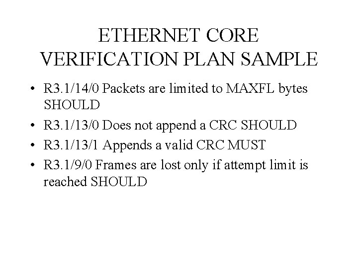 ETHERNET CORE VERIFICATION PLAN SAMPLE • R 3. 1/14/0 Packets are limited to MAXFL