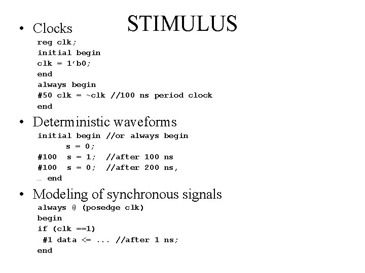  • Clocks STIMULUS reg clk; initial begin clk = 1’b 0; end always