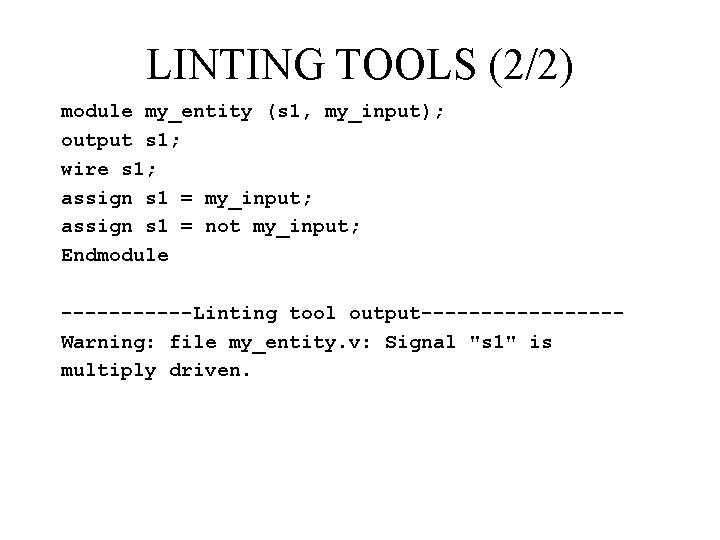 LINTING TOOLS (2/2) module my_entity (s 1, my_input); output s 1; wire s 1;