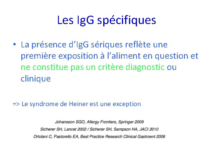 Les Ig. G spécifiques • La présence d’Ig. G sériques reflète une première exposition Les Ig. G spécifiques • La présence d’Ig. G sériques reflète une première exposition