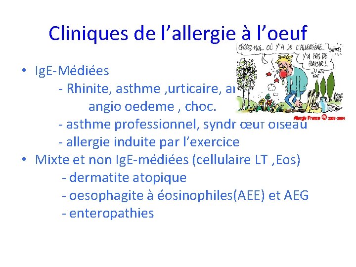 Cliniques de l’allergie à l’oeuf • Ig. E-Médiées - Rhinite, asthme , urticaire, angio-oedeme