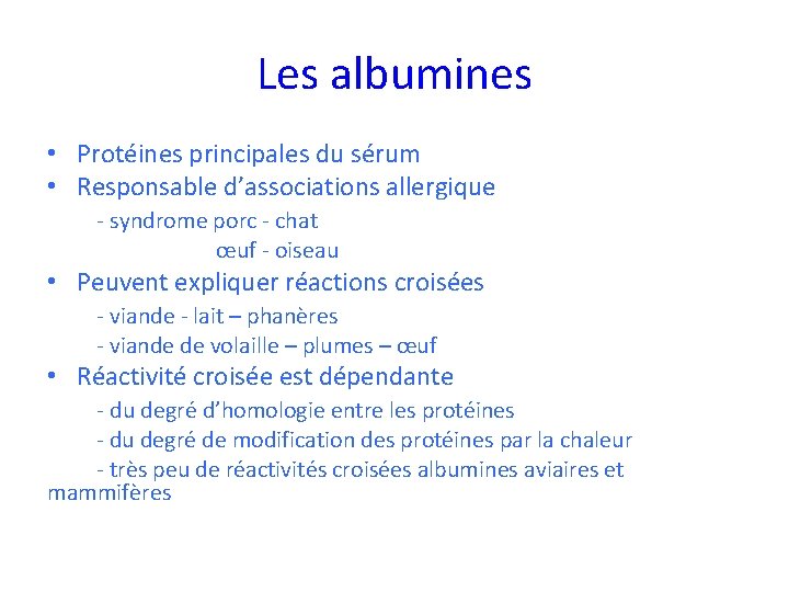 Les albumines • Protéines principales du sérum • Responsable d’associations allergique - syndrome porc Les albumines • Protéines principales du sérum • Responsable d’associations allergique - syndrome porc