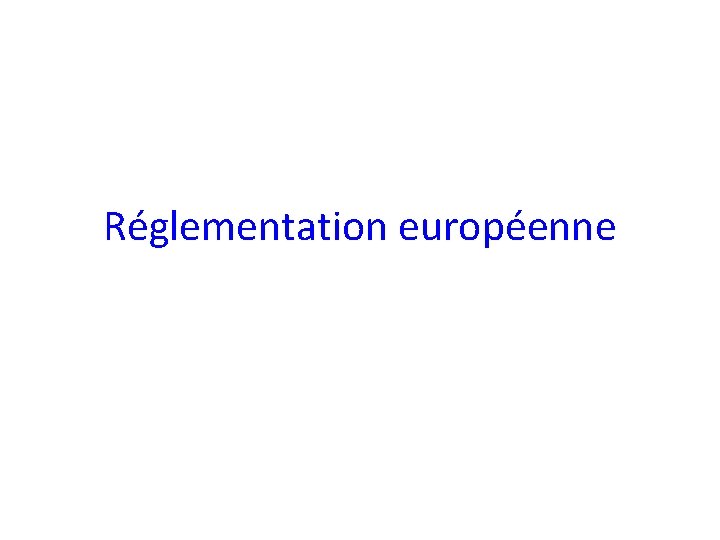 Réglementation européenne 