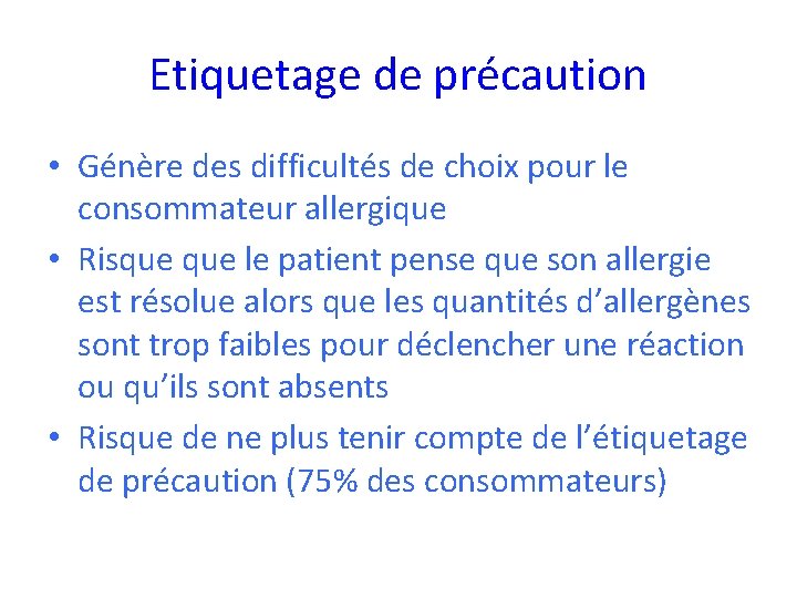 Etiquetage de précaution • Génère des difficultés de choix pour le consommateur allergique •