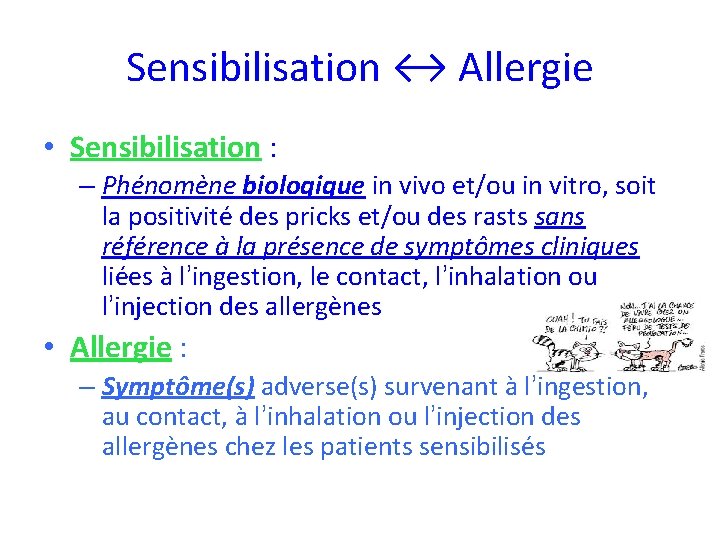 Sensibilisation ↔ Allergie • Sensibilisation : – Phénomène biologique in vivo et/ou in vitro,