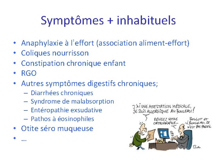 Symptômes + inhabituels • • • Anaphylaxie à l’effort (association aliment-effort) Coliques nourrisson Constipation