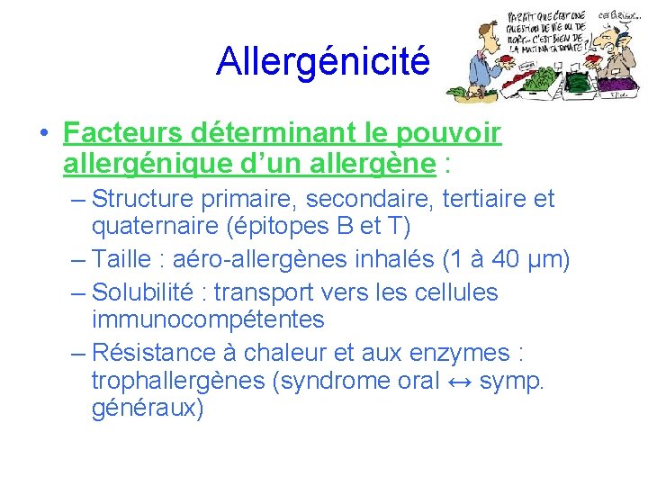 Allergénicité • Facteurs déterminant le pouvoir allergénique d’un allergène : – Structure primaire, secondaire,