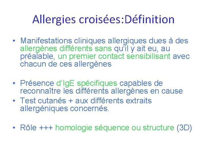 Allergies croisées: Définition • Manifestations cliniques allergiques dues à des allergènes différents sans qu’il