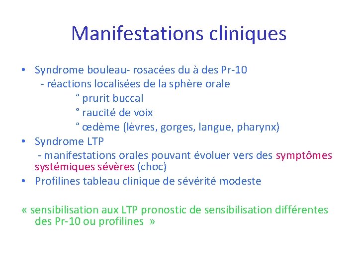 Manifestations cliniques • Syndrome bouleau- rosacées du à des Pr-10 - réactions localisées de