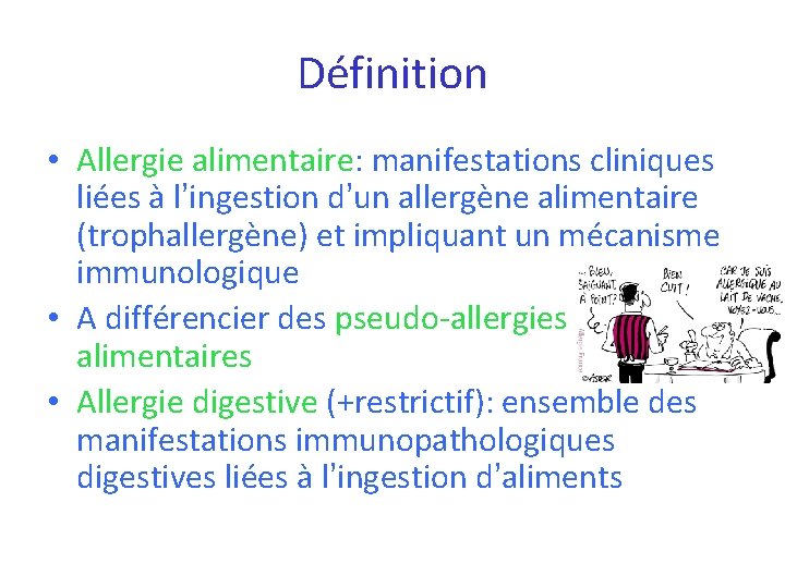 Définition • Allergie alimentaire: manifestations cliniques liées à l’ingestion d’un allergène alimentaire (trophallergène) et