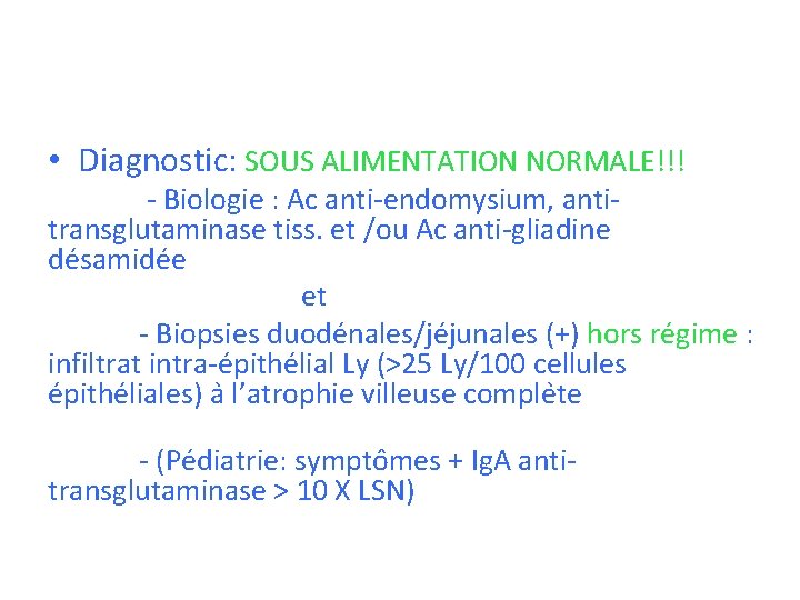  • Diagnostic: SOUS ALIMENTATION NORMALE!!! - Biologie : Ac anti-endomysium, antitransglutaminase tiss. et