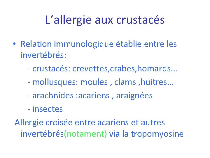 L’allergie aux crustacés • Relation immunologique établie entre les invertébrés: - crustacés: crevettes, crabes,
