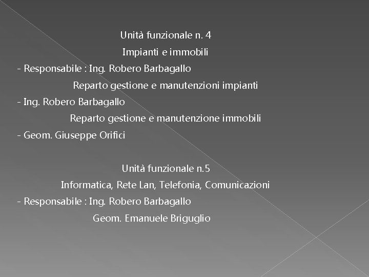 Unità funzionale n. 4 Impianti e immobili - Responsabile : Ing. Robero Barbagallo Reparto