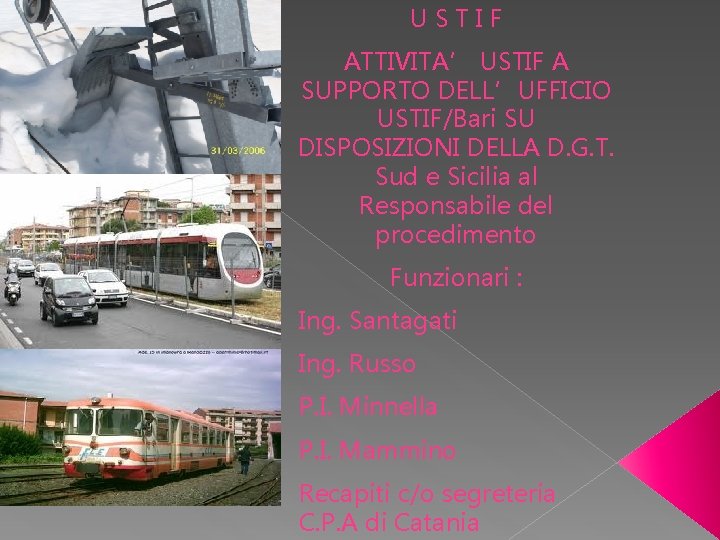 USTIF ATTIVITA’ USTIF A SUPPORTO DELL’UFFICIO USTIF/Bari SU DISPOSIZIONI DELLA D. G. T. Sud