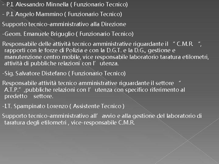 - P. I. Alessandro Minnella ( Funzionario Tecnico) - P. I. Angelo Mammino (