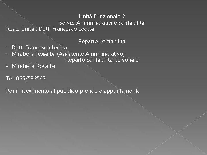 Unità Funzionale 2 Servizi Amministrativi e contabilità Resp. Unità : Dott. Francesco Leotta Reparto