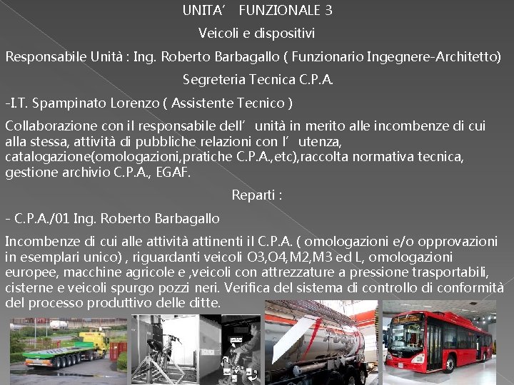 UNITA’ FUNZIONALE 3 Veicoli e dispositivi Responsabile Unità : Ing. Roberto Barbagallo ( Funzionario