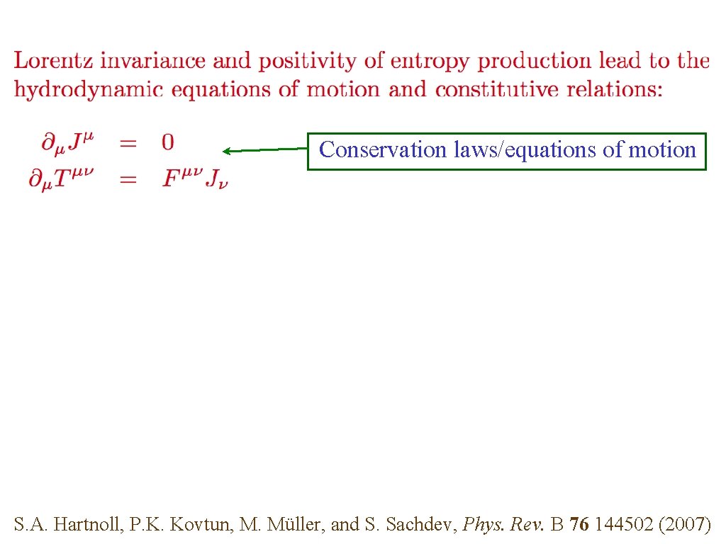 Conservation laws/equations of motion S. A. Hartnoll, P. K. Kovtun, M. Müller, and S.