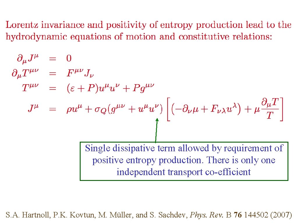 Single dissipative term allowed by requirement of positive entropy production. There is only one