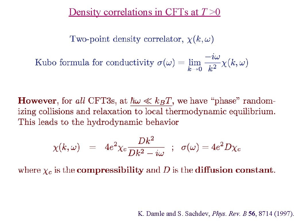 Density correlations in CFTs at T >0 K. Damle and S. Sachdev, Phys. Rev.