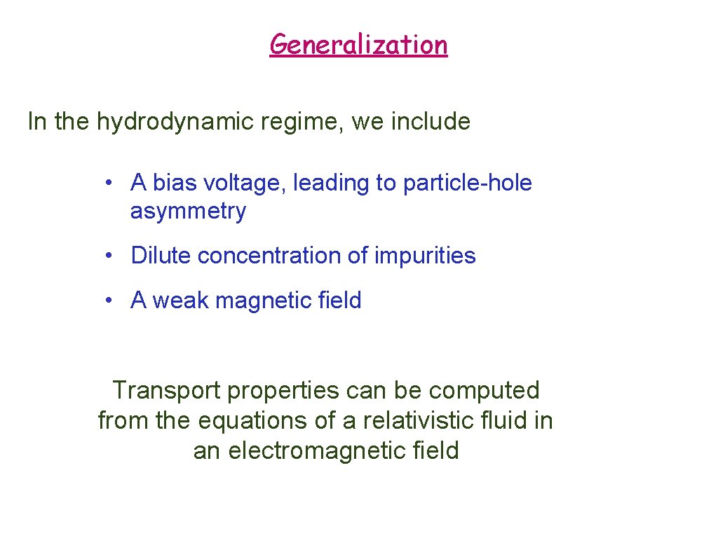 Generalization In the hydrodynamic regime, we include • A bias voltage, leading to particle-hole