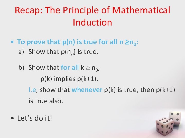 Recap: The Principle of Mathematical Induction • To prove that p(n) is true for