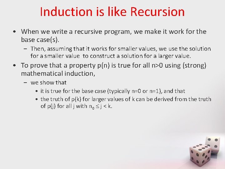 Induction is like Recursion • When we write a recursive program, we make it