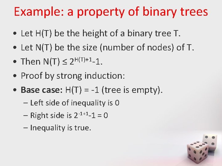 Example: a property of binary trees • • • Let H(T) be the height