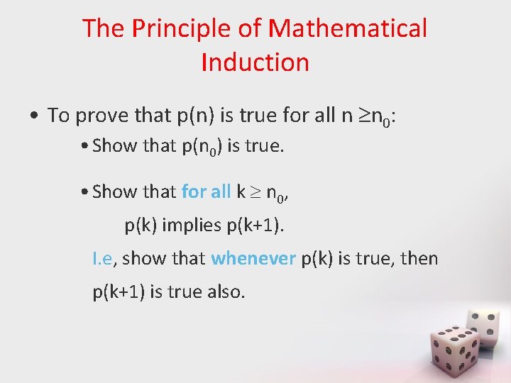 The Principle of Mathematical Induction • To prove that p(n) is true for all