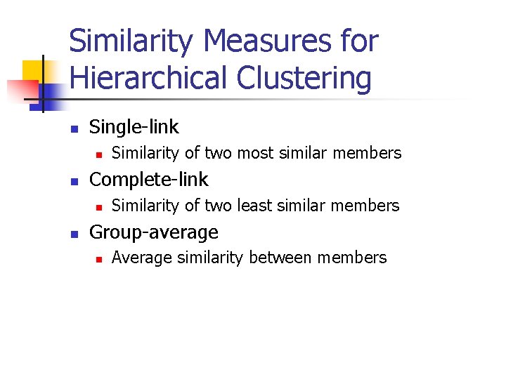 Similarity Measures for Hierarchical Clustering n Single-link n n Complete-link n n Similarity of