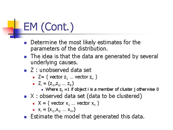 EM (Cont. ) n n n Determine the most likely estimates for the parameters