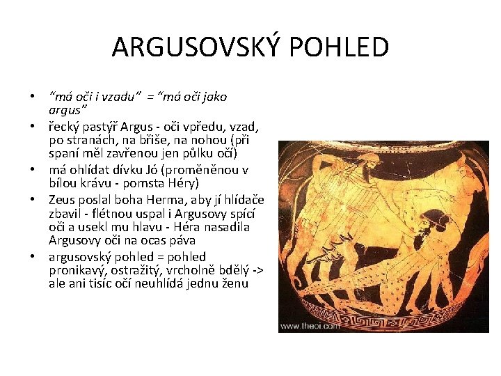 ARGUSOVSKÝ POHLED • “má oči i vzadu” = “má oči jako argus” • řecký