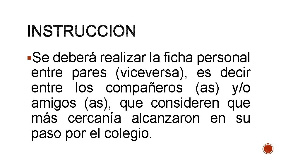 §Se deberá realizar la ficha personal entre pares (viceversa), es decir entre los compañeros