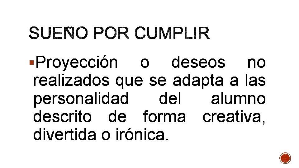 §Proyección o deseos no realizados que se adapta a las personalidad del alumno descrito