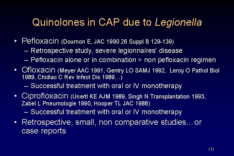 Quinolones in CAP due to Legionella • Pefloxacin (Dournon E, JAC 1990 26 Suppl