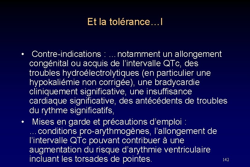 Et la tolérance…I • Contre-indications : …notamment un allongement congénital ou acquis de l’intervalle