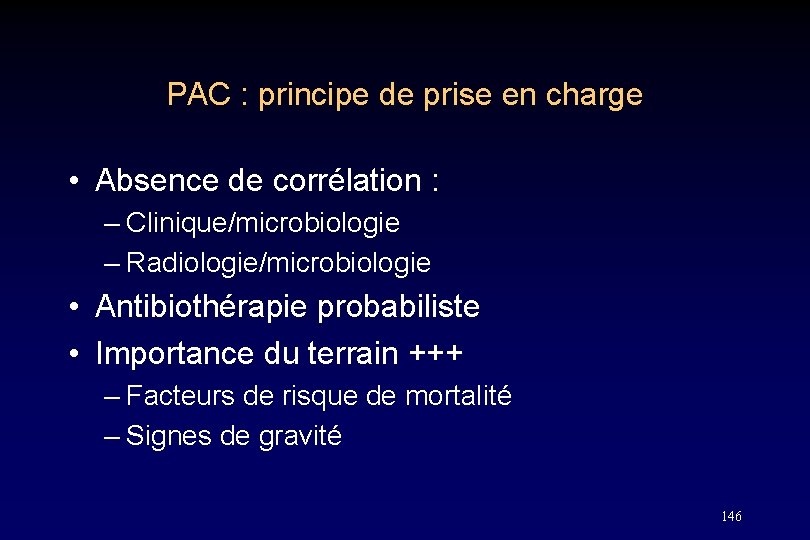 PAC : principe de prise en charge • Absence de corrélation : – Clinique/microbiologie