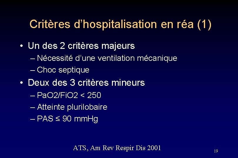 Critères d’hospitalisation en réa (1) • Un des 2 critères majeurs – Nécessité d’une