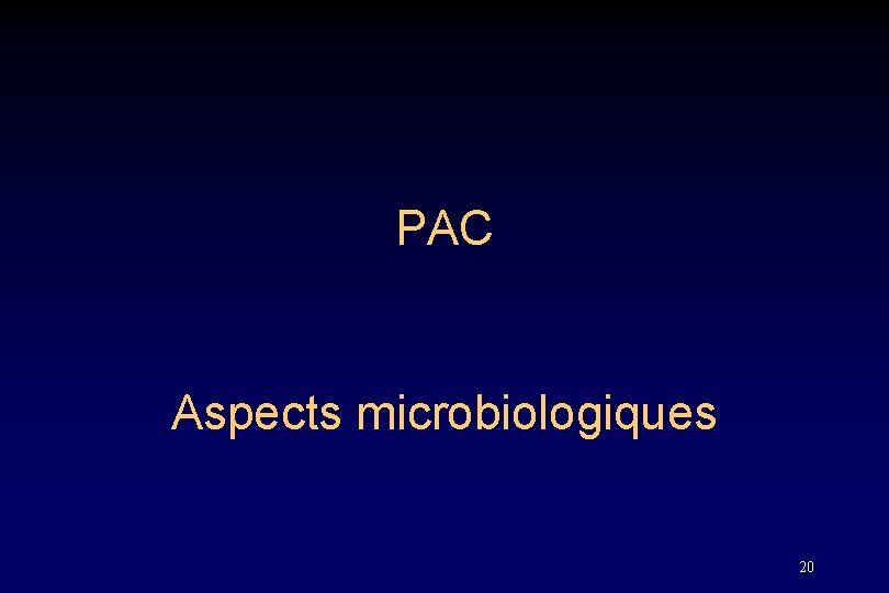 PAC Aspects microbiologiques 20 