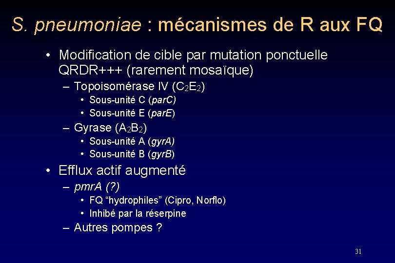 S. pneumoniae : mécanismes de R aux FQ • Modification de cible par mutation
