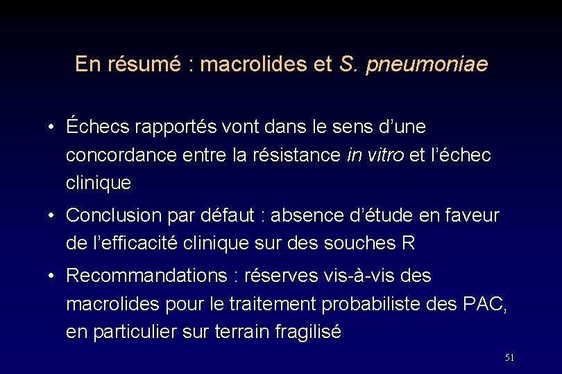 En résumé : macrolides et S. pneumoniae • Échecs rapportés vont dans le sens