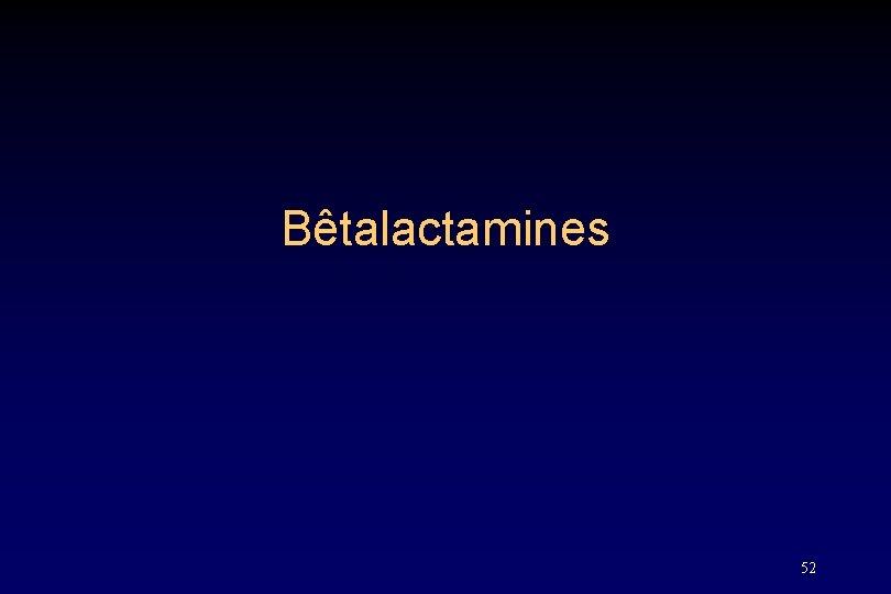 Bêtalactamines 52 