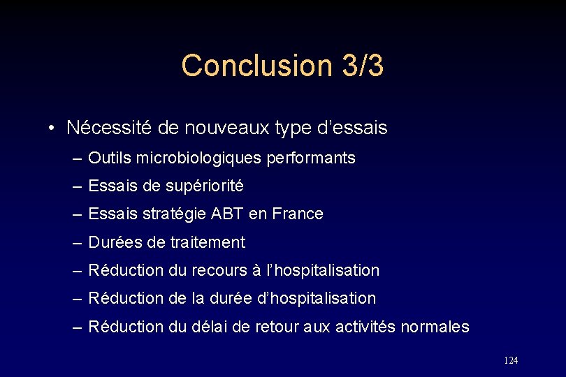 Conclusion 3/3 • Nécessité de nouveaux type d’essais – Outils microbiologiques performants – Essais