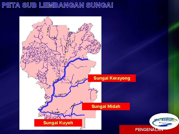 PETA SUB LEMBANGAN SUNGAI Sungai Kerayong ah id M S. Sungai Midah S. Kuyoh